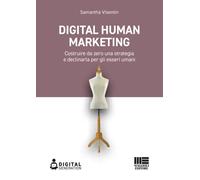 Digital Human Marketing. Costruire da zero una strategia e declinarla per gli esseri umani