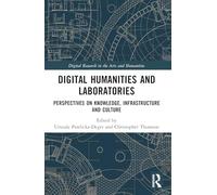 Digital Humanities and Laboratories: Perspectives on Knowledge, Infrastructure and Culture
