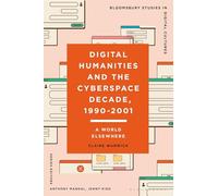Digital Humanities and the Cyberspace Decade, 1990-2001: A World Elsewhere