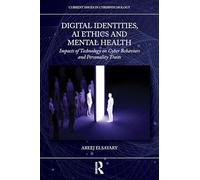 Digital Identities, AI Ethics and Mental Health: Impacts of Technology on Cyber Behaviors and Personality Traits