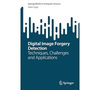 Digital Image Forgery Detection: Techniques, Challenges and Applications
