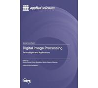 Digital Image Processing: Technologies and Applications