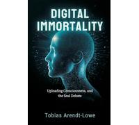 Digital Immortality: Uploading Consciousness and the Soul Debate