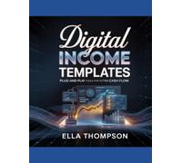 DIGITAL INCOME TEMPLATES: PLUG-AND-PLAY TOOLS FOR EXTRA CASH FLOW