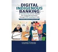 Digital Indigenous Banking: A Community-Driven Model for Financial Inclusion through P2P Lending in India