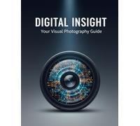 Digital Insight: Your Visual Photography Guide