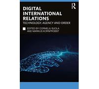 Digital International Relations: Technology, Agency and Order