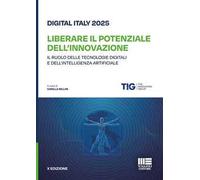 Digital Italy 2025. Liberare il potenziale dell'innovazione. Il ruolo delle tecnologie digitali e dell'intelligenza artificiale