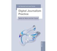 Digital Journalism Practice: Skills for now and the future