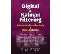 Digital & Kalman Filtering: An Introduction to Discrete-Time Filtering & Optimum Linear Estimation: An Introduction to Discrete-Time Filtering and Optimum Linear Estimation, Second Edition