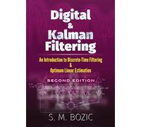 Digital & Kalman Filtering: An Introduction to Discrete-Time Filtering & Optimum Linear Estimation: An Introduction to Discrete-Time Filtering and Optimum Linear Estimation, Second Edition