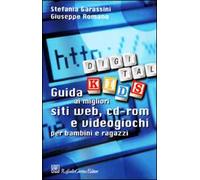 Digital Kids. Guida ai migliori siti web, cd-rom e videogiochi per bambini e ragazzi