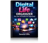 Digital Life Organizer: Plan, Track, and Simplify Your Digital World