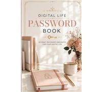 Digital Life Password Book: Internet Password Organizer for Email, Banking, Social Media, Streaming, Shopping, Cloud Storage, Smart Home Devices, Wi-Fi Networks and Secure Login Information