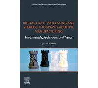 Digital Light Processing and Stereolithography Additive Manufacturing: Fundamentals, Applications, and Trends
