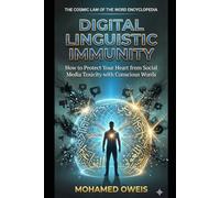 Digital Linguistic Immunity: How to Protect Your Heart from Social Media Toxicity with Conscious Words