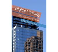 Digital Literacy: From Knowing to Using