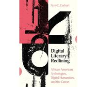 Digital Literary Redlining: African American Anthologies, Digital Humanities, and the Canon