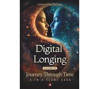 Digital Longing: Journey Through Time: A Twin Flame Saga: Volume 12