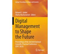Digital Management to Shape the Future: Proceedings of the 3rd International Scientific-Practical Conference (ISPC 2023)
