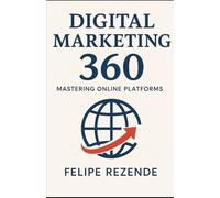Digital Marketing 360: Mastering Online Platforms