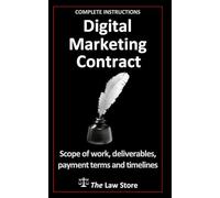 Digital Marketing Contract: Defines The Scope of Work, Deliverables, Payment Terms, and Timelines Plus Bonus Legal Secrets