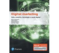 Digital marketing. Data, analytics, tecnologie e canali digitali.