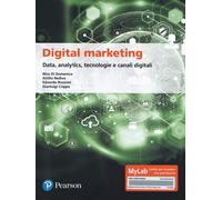 Digital marketing. Data, analytics, tecnologie e canali digitali. Ediz. MyLab. C