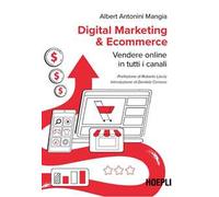DIGITAL MARKETING & E-COMMERCE - ANTONINI MANGIA ALBERT - HOEPLI
