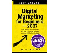 Digital Marketing for Beginners - 2027 Update: Stop posting 5 times a day. Do this 10-minute targeted content distribution instead.