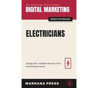 Digital Marketing for Electricians: The Electrical Contractor's Guide to Google Ads, Installer Networks, and the Electrification Boom