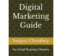 Digital Marketing Guide: For Small Business Owners