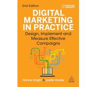 Digital Marketing in Practice: Design, Implement and Measure Effective Campaigns