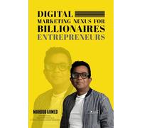 Digital marketing nexus FOR Billionaires’ Entrepreneurs