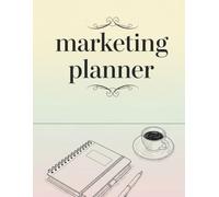 Digital Marketing Planner & Analytics Tracker: 160 Pages for SEO, Funnel Mapping, Paid Ads & ROI-Focused Strategy