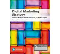 Digital marketing strategy. Analisi, strategia e comunicazione sui media digitali. Ediz. MyLab