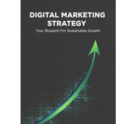 Digital Marketing Strategy: Your Blueprint For Sustainable Growth