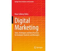 Digital Marketing: Tools, Techniques and Best Practices for Graduate Students and Managers