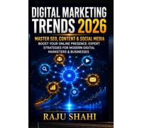 DIGITAL MARKETING TRENDS 2026: Master SEO, Content & Social Media Boost Your Online Presence: Expert Strategies for Modern Digital Marketers & Businesses