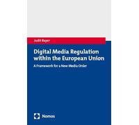 Digital Media Regulation within the European Union: A Framework for a New Media Order