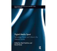 Digital Media Sport: Technology, Power and Culture in the Network Society