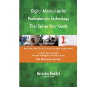 Digital Minimalism for Professionals: Technology That Serves Your Goals