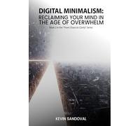 Digital Minimalism: Reclaiming your mind in the age of overwhelm