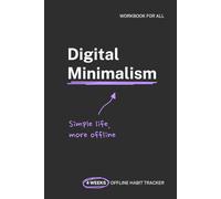 Digital Minimalism Workbook For All: Simple Life, More Offline - 4 Weeks Offline Tracker