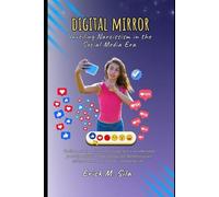 Digital Mirror: Unveiling Narcissism in the Social Media Era