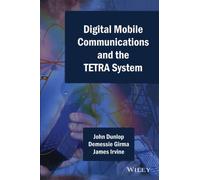 DIGITAL MOBILE COMMUNICATIONS AND THE TETRA SYSTEM