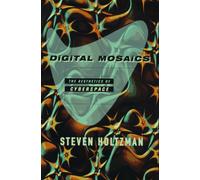 DIGITAL MOSAICS: The Esthetics of Cyberspace