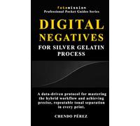 Digital Negatives for Silver Gelatin Process: A data-driven protocol for mastering the hybrid workflow and achieving precise, repeatable tonal separation in every print.