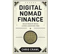Digital Nomad Finance: Build Wealth While Living Location-Free