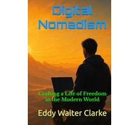 Digital Nomadism: Crafting a Life of Freedom in the Modern World